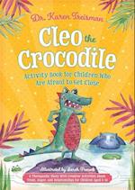 Cleo the Crocodile Activity Book for Children Who Are Afraid to Get Close