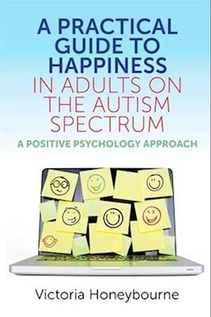 A Practical Guide to Happiness in Adults on the Autism Spectrum