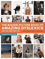 The Bigger Picture Book of Amazing Dyslexics and the Jobs They Do