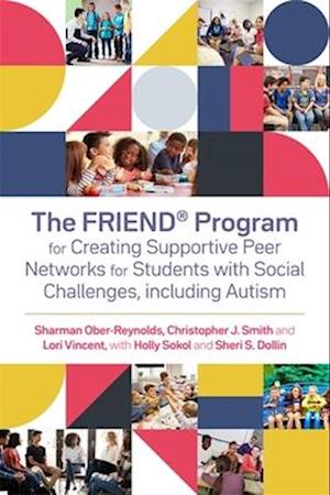 The FRIEND® Program for Creating Supportive Peer Networks for Students with Social Challenges, including Autism