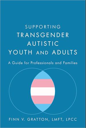 Supporting Transgender Autistic Youth and Adults