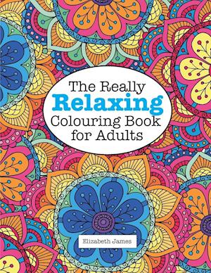 The Really Relaxing Colouring Book for Adults