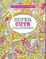 Super Cute Colouring (Terrific Colouring For Teens )