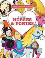 I Love Horses & Ponies ( Crazy Colouring For Kids)