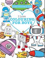 I Love Colouring!  for Boys ( Crazy Colouring For Kids)