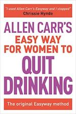 Allen Carr's Easy Way for Women to Quit Drinking