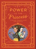 Power to the Princess : 15 Favourite Fairytales Retold with Girl Power