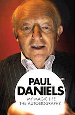 Paul Daniels - My Magic Life: The Autobiography