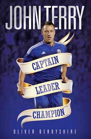 John Terry - Captain, Leader, Champion