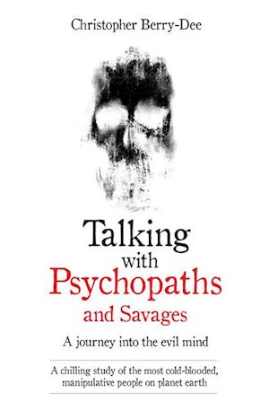 Talking With Psychopaths - A journey into the evil mind