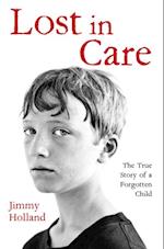 Lost in Care - The True Story of a Forgotten Child