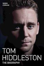 Tom Hiddleston - The Biography