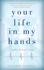 Your Life In My Hands - a Junior Doctor's Story