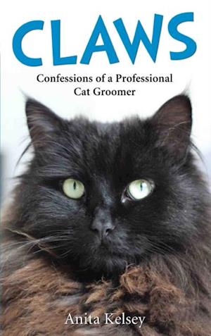 Claws - Confessions of a Professional Cat Groomer