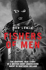 Fishers of Men - The Gripping True Story of a British Undercover Agent in Northern Ireland