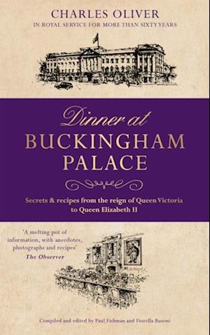 Dinner at Buckingham Palace - Secrets & recipes from the reign of Queen Victoria to Queen Elizabeth II