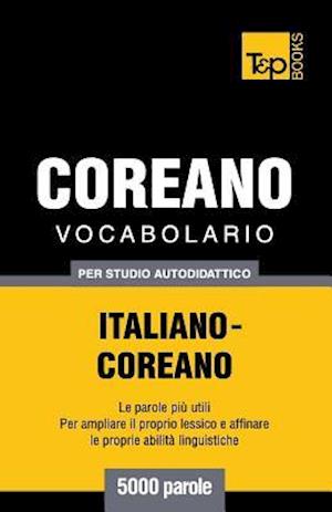 Vocabolario Italiano-Coreano Per Studio Autodidattico - 5000 Parole