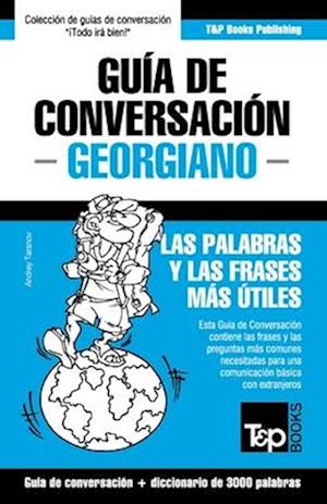 Guía de Conversación Español-Georgiano Y Vocabulario Temático de 3000 Palabras