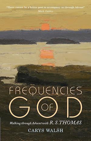 Frequencies of God: Walking through Advent with R S Thomas