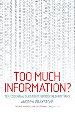Too Much Information?: Ten essential questions for digital Christians 