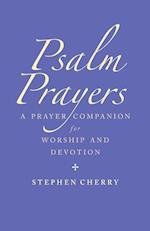 Psalm Prayers: A companion for worship and devotion 