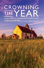 Crowning the Year: Liturgy, theology and ecclesiology for the rural church 