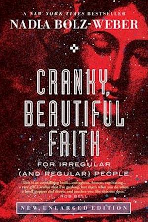 The Cranky, Beautiful Faith of a Sinner and Saint: Second Edition