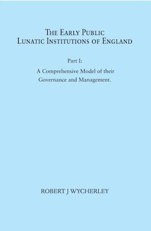 Early Public Lunatic Institutions of England Part I