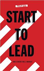 Start To Lead... and Others Will Manage