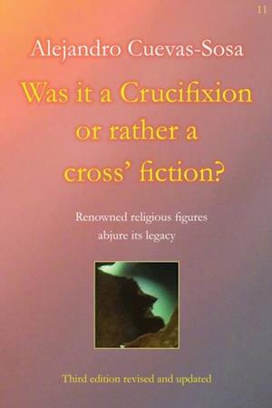 Was it a Crucifixion or rather a cross' fiction?