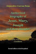 Authorized Biography of Jesus, Mary, Joseph and their Disciples 2nd Edition