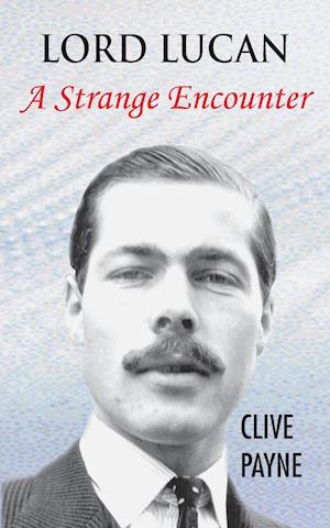 LORD LUCAN - A STRANGE ENCOUNT