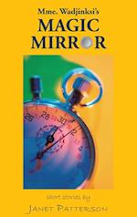 Mme. Wadjinski's Magic Mirror: Short Stories