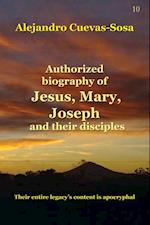 Authorized Biography of Jesus, Mary, Joseph and the Disciples