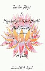 Twelve Steps to Psychological Good Health - A Guide : Second Edition