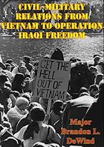 Civil-Military Relations From Vietnam To Operation Iraqi Freedom