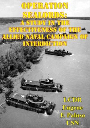 Operation SEALORDS: A Study In The Effectiveness Of The Allied Naval Campaign Of Interdiction