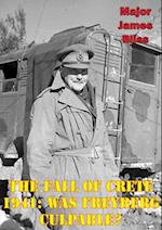 Fall of Crete 1941: Was Freyberg Culpable?