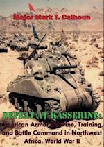 Defeat at Kasserine: American Armor Doctrine, Training, and Battle Command in Northwest Africa, World War II