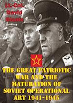 Great Patriotic War And The Maturation Of Soviet Operational Art 1941-1945