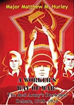 Worker's Way Of War: The Red Army's Doctrinal Debate, 1918-1924