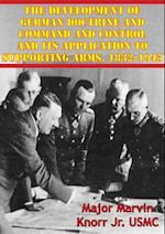 Development Of German Doctrine And Command And Control And Its Application To Supporting Arms, 1832-1945