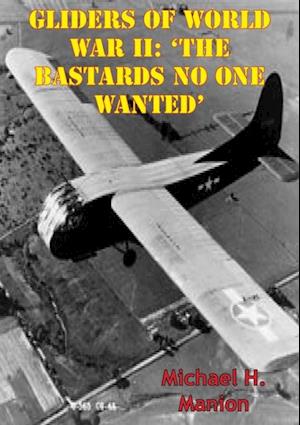 Gliders of World War II: 'The Bastards No One Wanted'