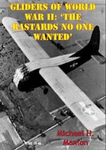 Gliders of World War II: 'The Bastards No One Wanted'