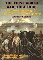 First World War, 1914-1918; Personal Experiences Of Lieut.-Col. C. A Court Repington Vol. I [Illustrated Edition]