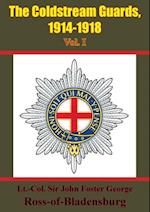 Coldstream Guards, 1914-1918 Vol. I [Illustrated Edition]