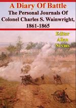 Diary Of Battle; The Personal Journals Of Colonel Charles S. Wainwright, 1861-1865