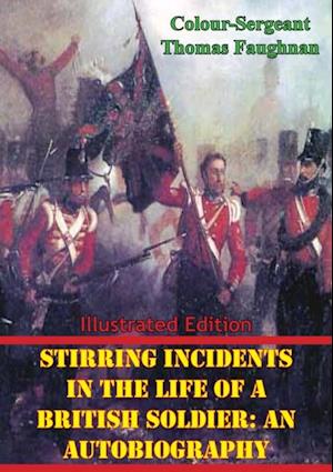 Stirring Incidents in the Life of a British Soldier