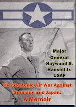 Strategic Air War Against Germany and Japan: A Memoir