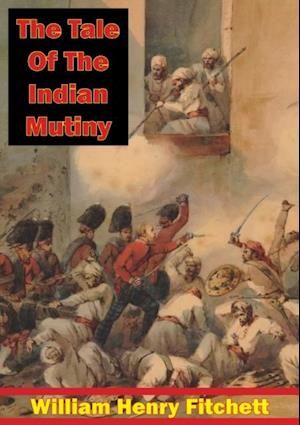 Tale Of The Indian Mutiny [Illustrated Edition]